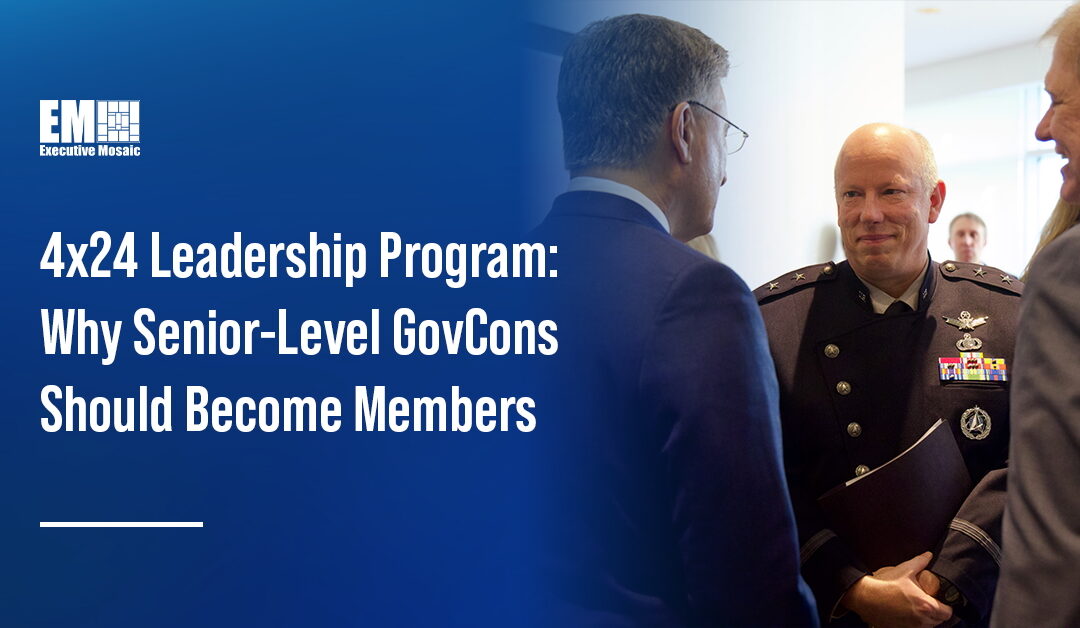 Why Senior GovCon Execs Should Become Members of the 4×24 Leadership Program
