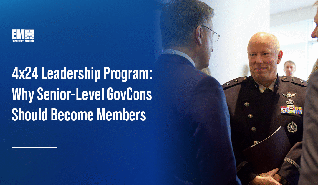 Why Senior GovCon Execs Should Become Members of the 4×24 Leadership Program