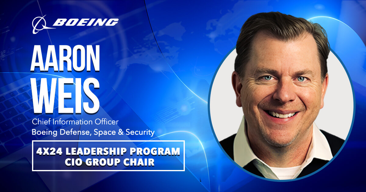 Aaron Weis. The Boeing executive and former Navy CIO is chair of 4x24 Leadership Program's CIO group.