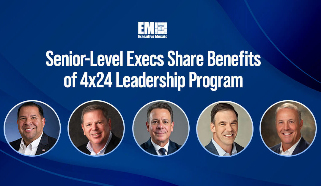 5 Leading GovCon Execs on How 4×24 Leadership Program Has Impacted Their Careers