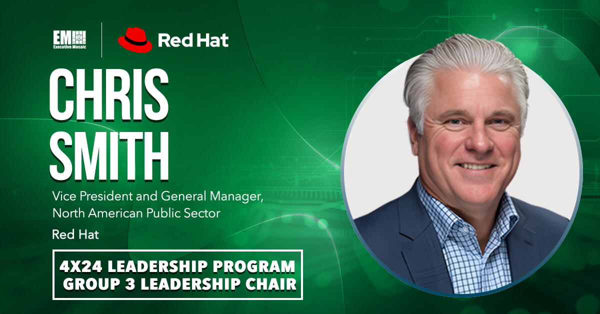 Chris Smith, vice president and general manager of the North American public sector at Red Hat, serves as chair of the 4x24 Leadership Group 3.