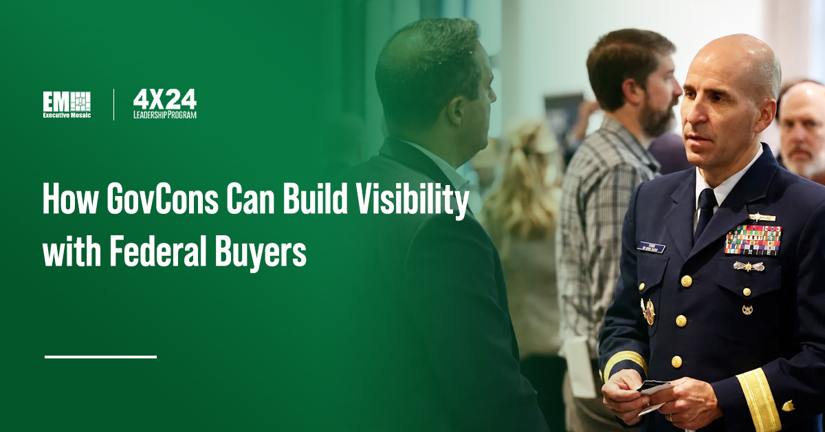 4x24 Leadership Program. GovCon organizations build visibility with federal buyers through Executive Mosaic’s publications, summits and 4x24 Leadership Program.