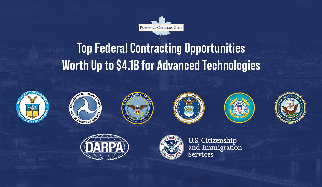 Top Federal Contracting Opportunities Worth Up to $4.1B for Advanced Technologies