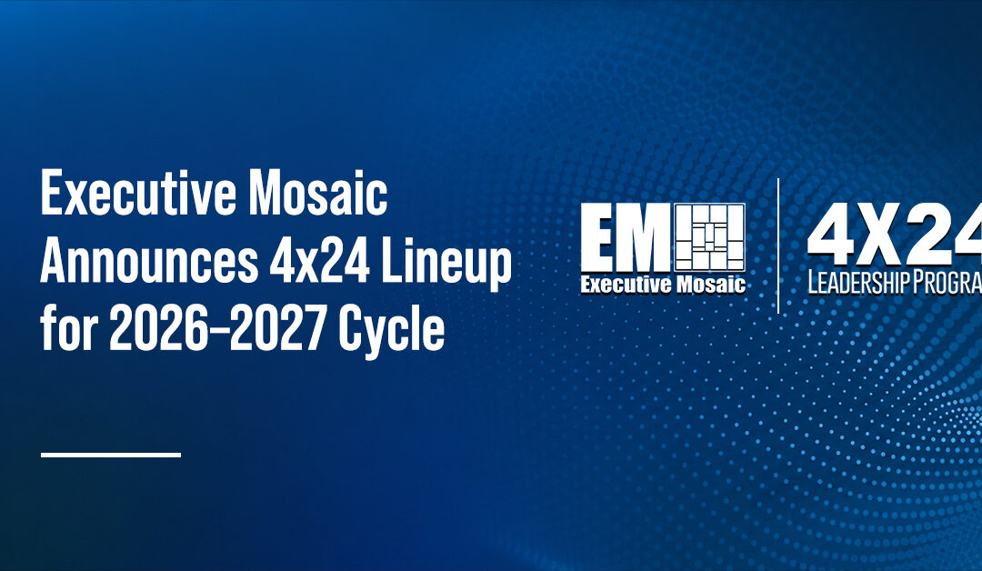 Executive Mosaic Unveils New 4×24 Groups, New Chairs for the 2026–2027 Cycle