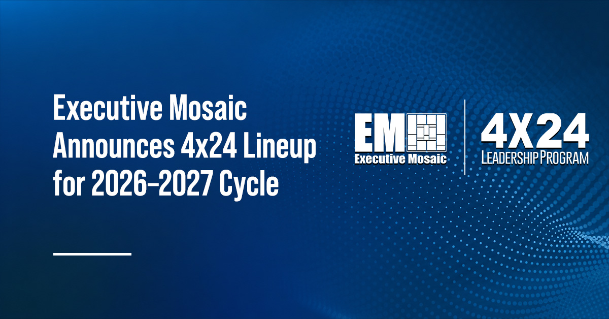 Executive Mosaic Unveils New 4×24 Groups, New Chairs for the 2026–2027 Cycle